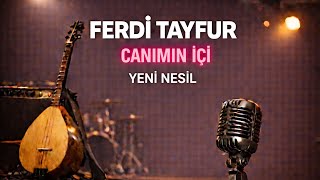 Ferdi Tayfur - Canımın İçi Yeni Nesil