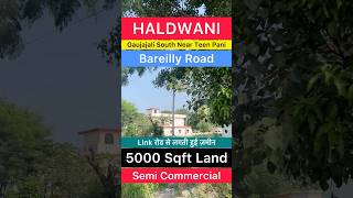 5000 Sqft Semi Commercial Plot Available for Sale Near Teen Pani Bareilly Road Haldwani ~ On Road