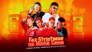 Faz Striptease Na Minha Cama- Mc Reino, Afonso Na Voz, Sony No Beat,Dj Malicia,Mc Teuzin Pv,Mc Skcot