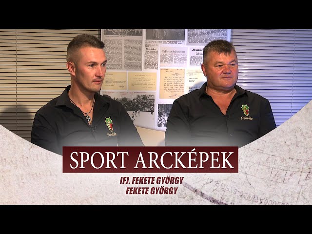 SPORT ARCKÉPEK - VENDÉGEK: FEKETE GYÖRGY, IFJ. FEKETE GYÖRGY