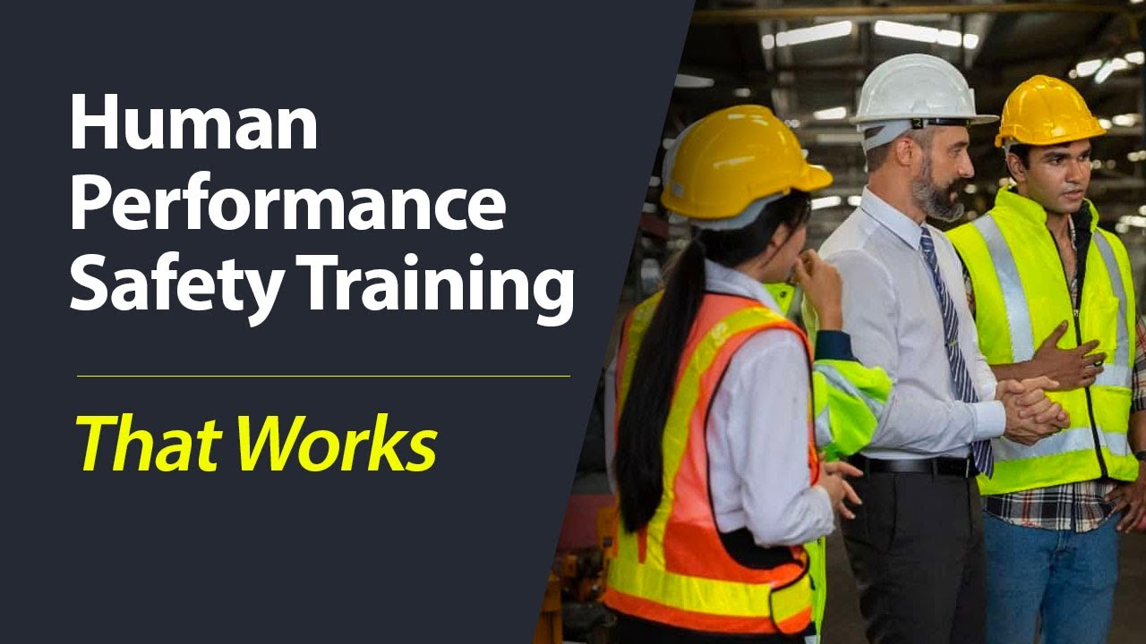 Human Performance Safety Training that Works