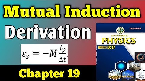 Mutual Induction chapter 19 class 12 new physics book | Second year mutual Induction derivation