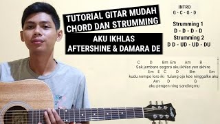 KUNCI GITAR - AKU IKHLAS - AFTERSHINE & DEMARA DA (TUTORIAL KUNCI GITAR DAN STRUMMING)