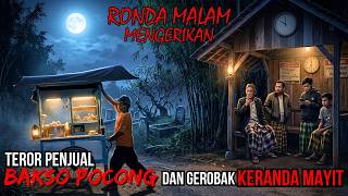 RONDA MALAM MENGERIKAN!! TEROR PENJUAL BAKSO POCONG DAN GEROBAK KERANDA MAYIT - CERITA HOROR MISTIS
