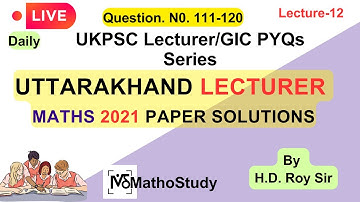 L-12 | UKPSC Lecturer 2021 Math Paper: Full Solution with Advanced Tricks| Q.N.111-120 | Set-A