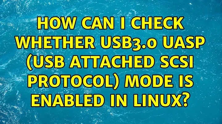 How can I check whether USB3.0 UASP (USB Attached SCSI Protocol) mode is enabled in Linux?