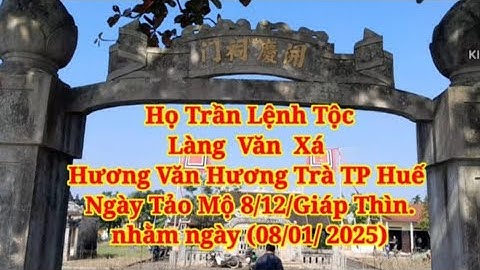 (Phần 1) Họ Trần lệnh Tộc, làng Văn Xá, TP Huế. @chanhtranxuan2769