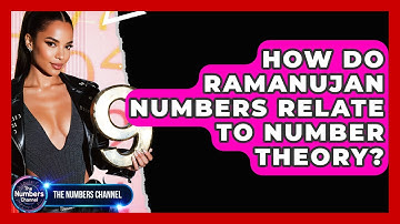 How Do Ramanujan Numbers Relate To Number Theory? - The Numbers Channel