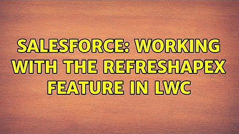 Salesforce: working with the refreshApex feature in LWC (2 Solutions!!)