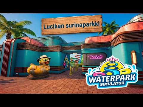 Oma vesipuisto pystyyn! - Waterpark simulator #1