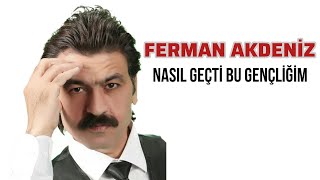 Ferman Akdeniz - Nasıl Geçti Bu Gençliğim (Damar)