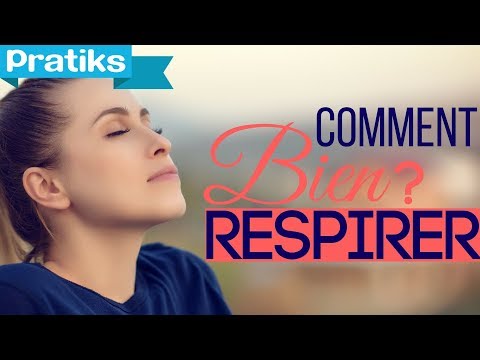 Vidéo: Comment Respirer Et Comment Mieux Respirer