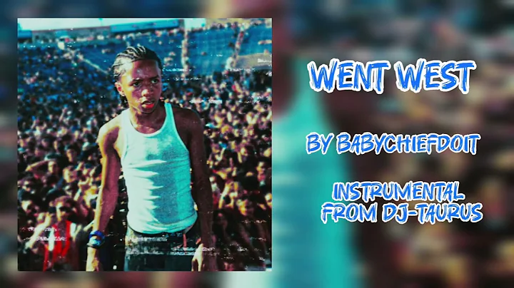 WENT WEST BY BabyChiefDoit (INSTRUMENTAL FROM DJ-TAURUS)
