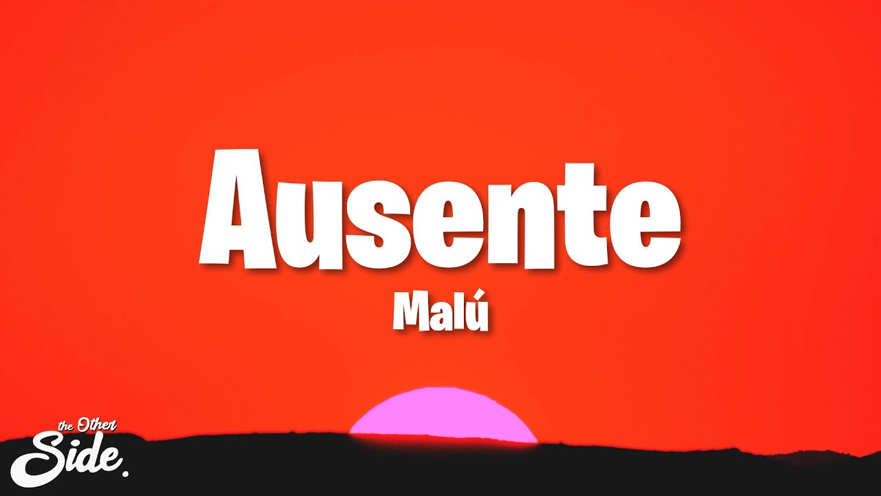 Malú - Ausente (Letra/Lyrics)