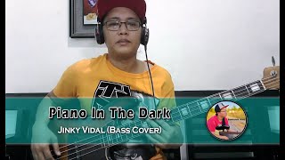 Piano In The Dark - Jinky Vidal (Bass cover)