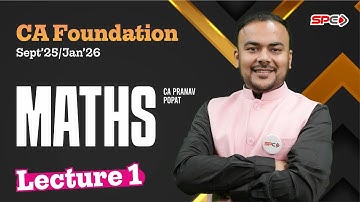 CA Foundation Maths Lecture 1 For Sep 25 and Jan 26 Attempt By CA Pranav Popat