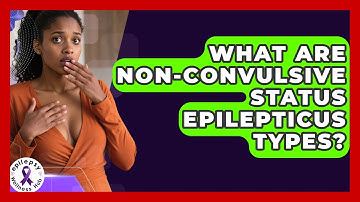 What Are Non-convulsive Status Epilepticus Types? - Epilepsy Wellness Hub