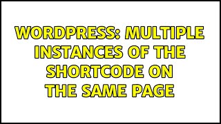 Wordpress: Multiple instances of the shortcode on the same page
