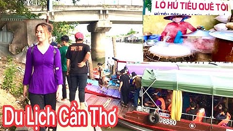 Ngày Đầu Năm Du Khách Tham Quan Du Lịch Lò Hủ Tiếu Quê Tôi Tại Cái Răng Cần Thơ