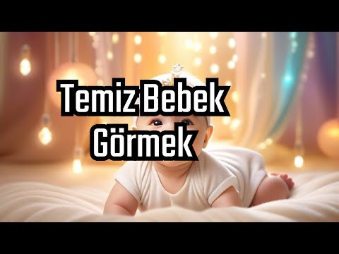 Rüyada Temiz Bebek Görmek Tabiri Ve Yorumu