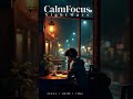 Late Night Focus 📖 Ambient Music for Deep Work & Study