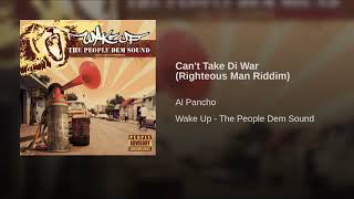 Al Pancho - Can&#39;t Take Di War (Righteous Man Riddim)