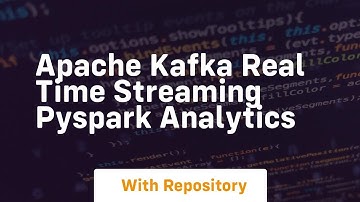 Apache kafka real time streaming pyspark analytics