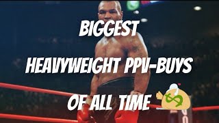 BIGGEST HEAVYWEIGHT PPV BUYS OF ALL TIME