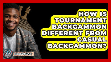 How Is Tournament Backgammon Different From Casual Backgammon? - The Board Game Xpert