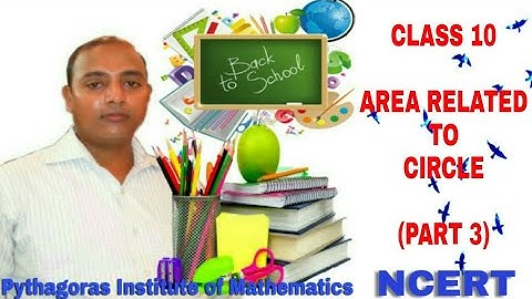 CLASS 10  AREAS RELATED TO CIRCLES (Part -3)