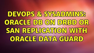 DevOps & SysAdmins: Oracle DB on drbd or SAN replication with Oracle Data Guard Wealth