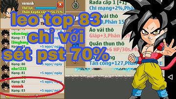 Ngọc Rồng Online - leo top 83 giải siêu hạng chỉ với sét pst 70%