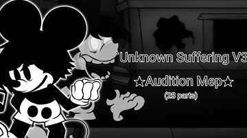 {20/28}★Unknown Suffering V3★ _Remix_ [OPEN AUDITION MEP :D] /28 parts/ Read the description please