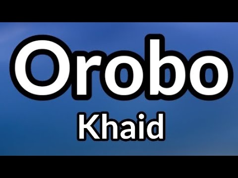 Orobo - Khaid [Lyrics]