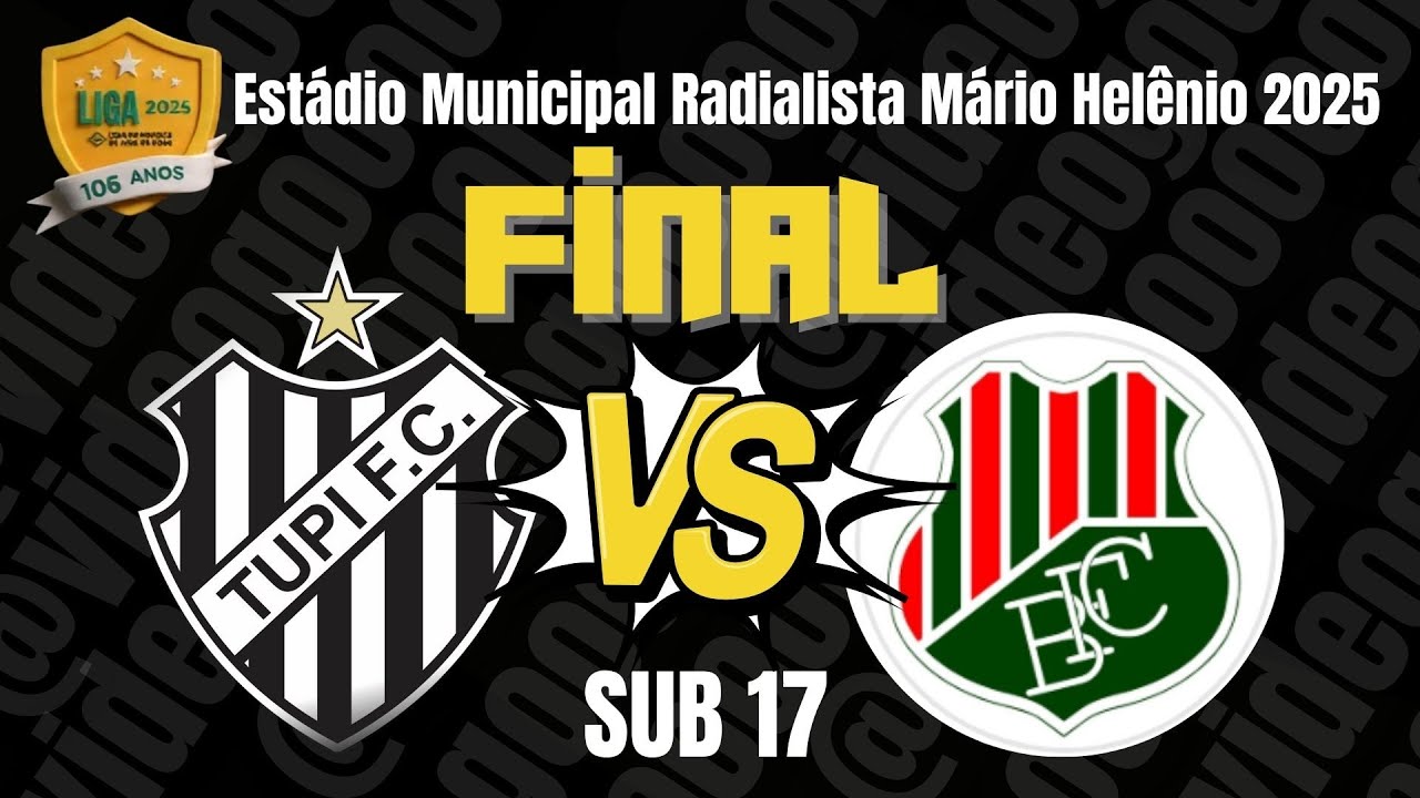 LIGA OFICIAL JF 2025 - FINAL - TUPI FC vs BONSUCESSO FC - SUB 17