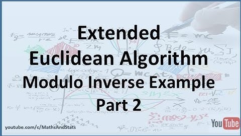 Extended Euclidean Algorithm to find the Inverse Example 1 - Part 2
