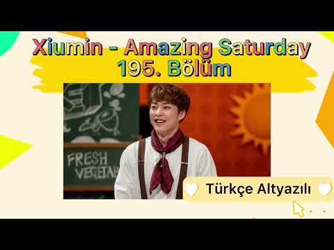 [Türkçe Altyazılı] XİUMİN – Amazing Saturday 195. Bölüm