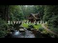 Peaceful Riverside Cabin – Healing Meditation Music – Calm Forest Ambience & Nature Sounds Sleep