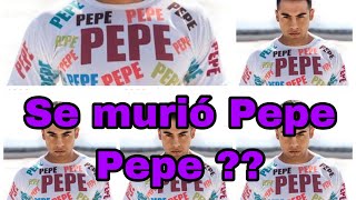 Se Murio Pepe Pepe ??