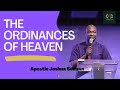 THE ORDINANCES OF HEAVEN WITH APOSTLE JOSHUA SELMAN