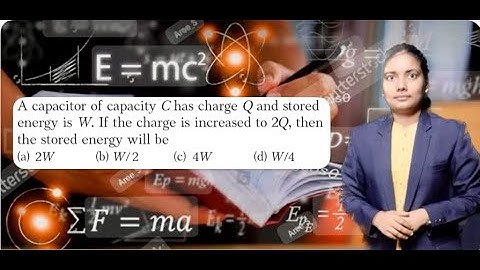 A capacitor of capacity C has charge Q and stored energy is W . If the charge is increased to……