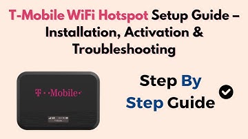 T-Mobile WiFi Hotspot Setup Guide – Installation, Activation & Troubleshooting