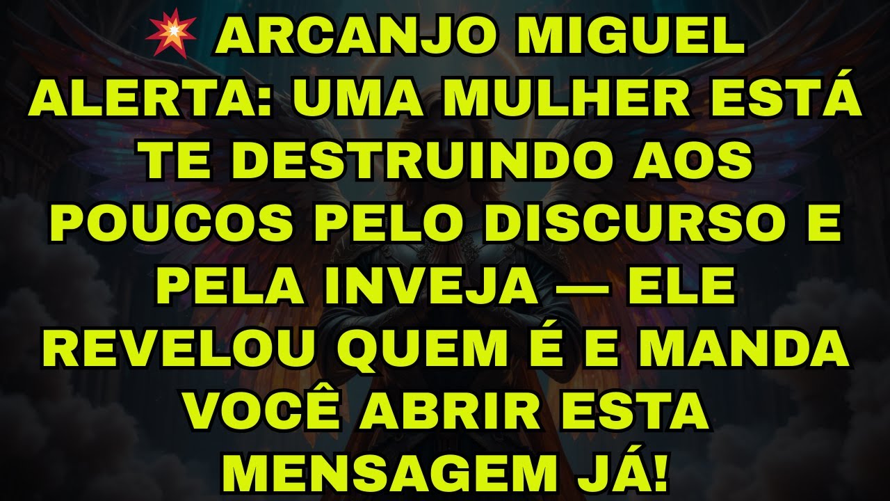 💥 ARCANJO MIGUEL ALERTA: UMA MULHER ESTÁ TE DESTRUINDO AOS POUCOS PELO DISCURSO E PELA INVEJA — ELE