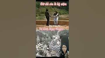 Vũ Linh Ngọc Huyền|| Giờ chỉ còn là kỷ niệm đẹp