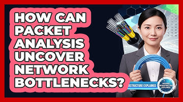 How Can Packet Analysis Uncover Network Bottlenecks?