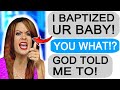 r/Entitledparents "KAREN BAPTIZES MY BABY!"