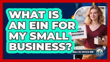 What Is An EIN For My Small Business? - Small Biz Success Hub
