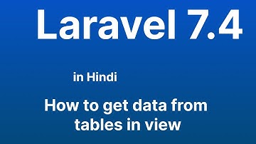 How to get data from tables in view in Laravel - Laravel 7.4 tutorial in Hindi in 2022