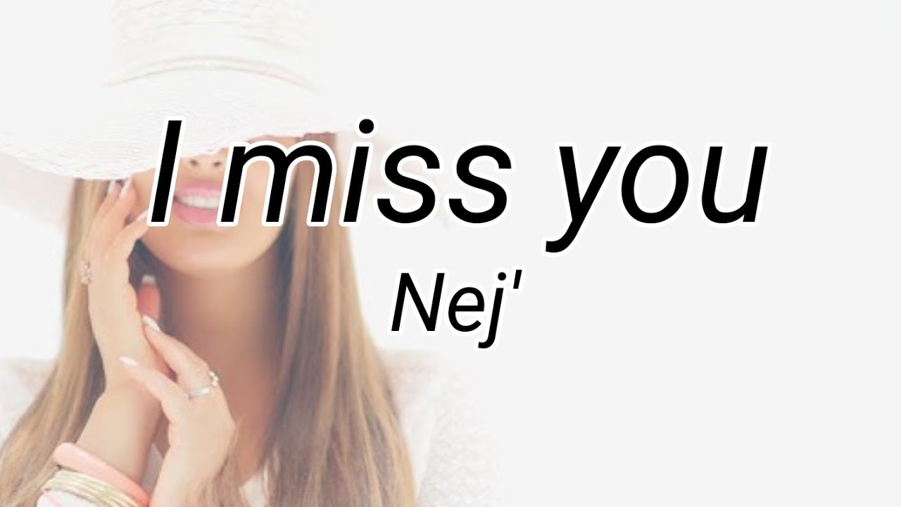 Nej  I miss you