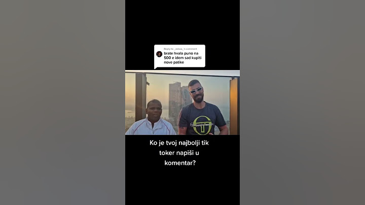 Ko je tvoj najbolji tik toker napiši u komentar?